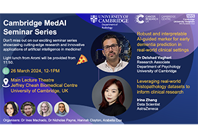 Cambridge MedAI Seminar: “Robust and interpretable AI-guided marker for early dementia prediction in real-world clinical settings” and “Leveraging real-world histopathology datasets to inform clinical research”