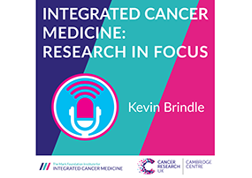ICM Research in Focus – Kevin Brindle – Reflections on a lifetime in imaging research