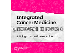 ICM Research in Focus Podcast – Building a Tissue Time Machine