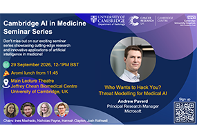 Cambridge MedAI Seminar: “Who Wants to Hack You? Threat Modelling for Medical AI”