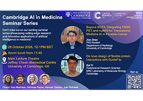 Cambridge MedAI Seminar: “Beyond SOTA: Integrating PSMA PET and mpMRI for Translational Medicine AI in Prostate Cancer” and “De novo design of flexible protein interactions with GuideFlip”